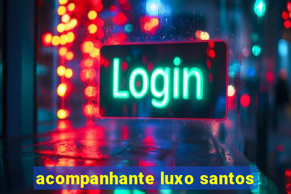 acompanhante luxo santos